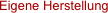 Eigene Herstellung